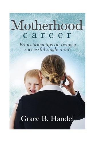 Motherhood Educational Tips on Being a Successful Single Mom