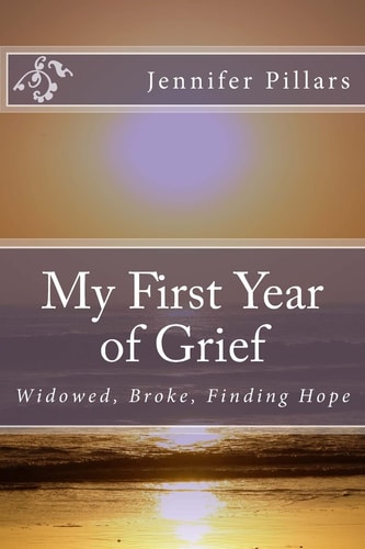 My First Year of Grief Widowed, Broke, Finding Hope