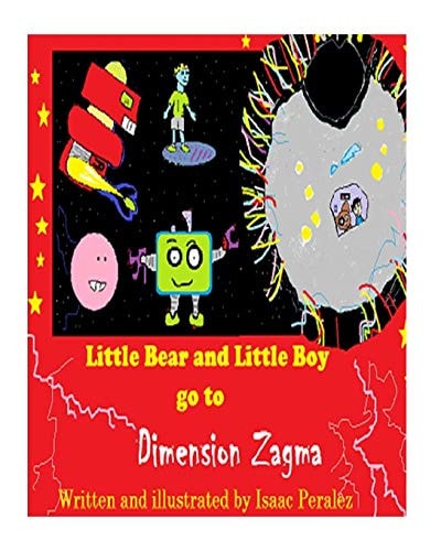 Little Bear and Little Boy Go to Dimension Zagma