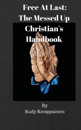 Free At Last The Messed Up Christian's Handbook