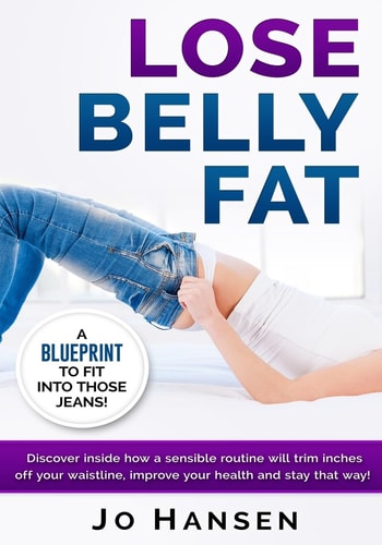 Lose Belly Fat A Blueprint to Fit Into Those Jeans!