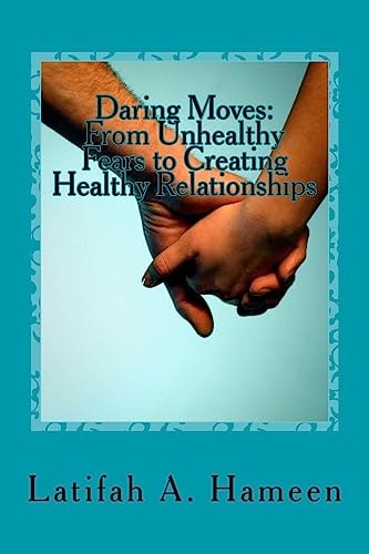 Daring Moves From Unhealthy Fears to Creating Healthy Relationships