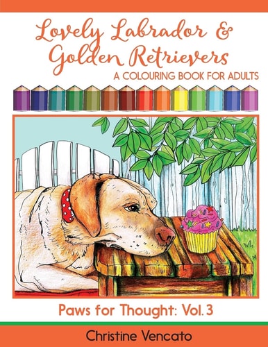 Lovely Labrador and Golden Retrievers A Loyal Dog Colouring Book for Adults