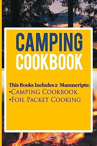 Camping Cookbook 2 Manuscripts: Camping Cookbook, Foil Packet Cooking