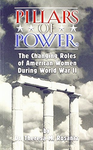 Pillars of Power The Changing Roles of American Women During World War II