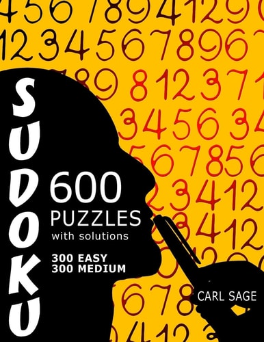 600 Sudoku Puzzles. 300 Easy and 300 Medium, with Solutions.