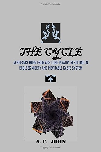 The Cycle Vengeance Born from Rivalry Resulting in Endless Misery and Inevitable Caste System