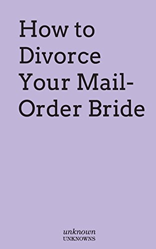 How to Divorce Your Mail-Order Bride