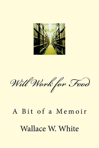 Will Work for Food A Bit of a Memoir