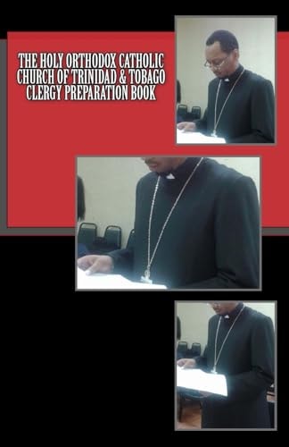 The Holy Orthodox Catholic Church of Trinidad and Tobago Clergy Preparation Book
