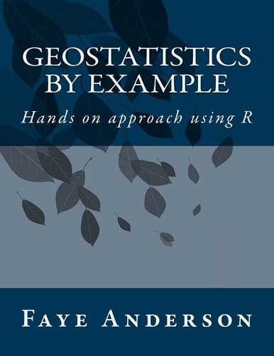 GeoStatistics by Example Hands on Approach Using R