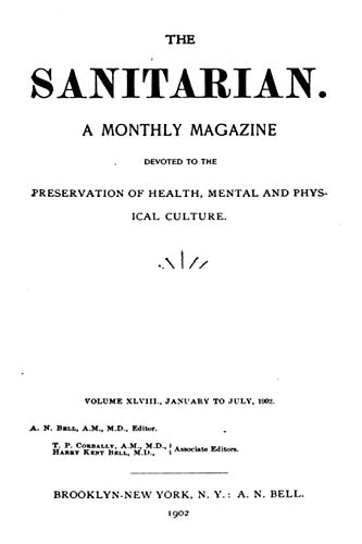 The Sanitarian - a Monthly Magazine Devote to the Preservation of Health, Mental and Physical Culture - Vol. XLVIII