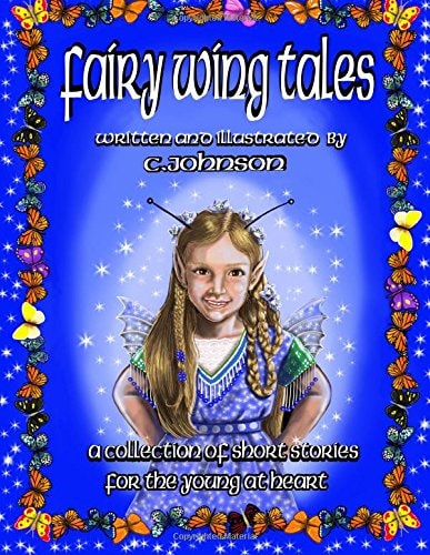 Fairy Wing Tales A Collection of Short Stories for the Young at Heart