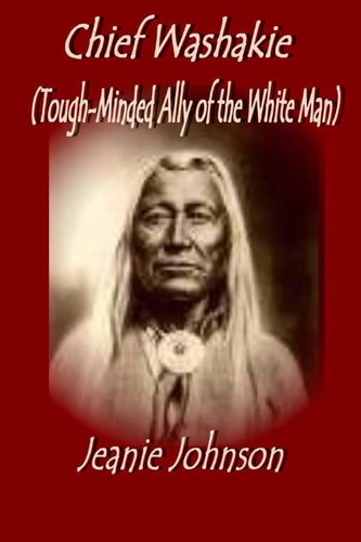 Chief Washakie Tough-Minded Ally of the White Man