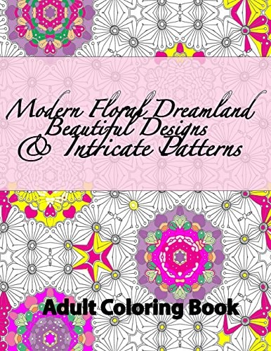 Modern Floral Dreamland Beautiful Designs and Intricate Patterns
