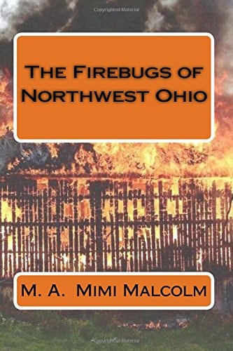 The Firebugs of Northwest Ohio