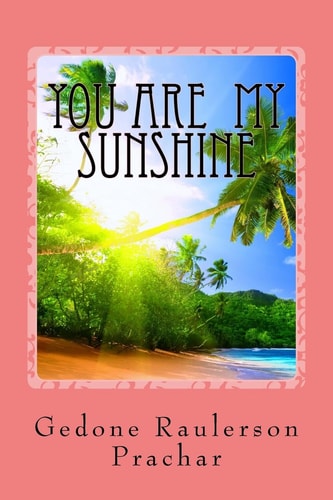 You Are My Sunshine The Best Loved Stories of the Raulerson Family and Friends