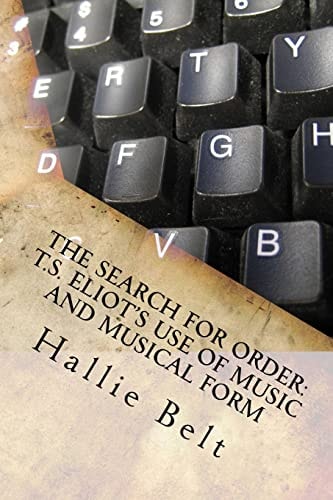 The Search for Order T.S. Eliot's Use of Music and Musical Form