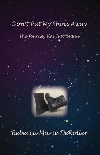 Don't Put My Shoes Away The Journey Has Just Begun