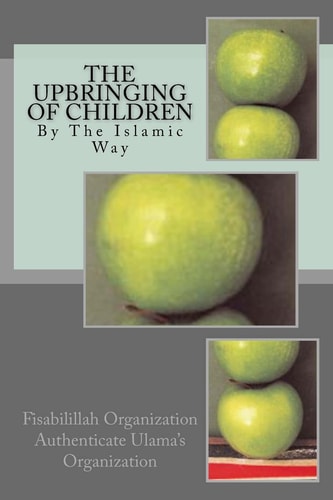 The Upbringing of Children By The Islamic Way