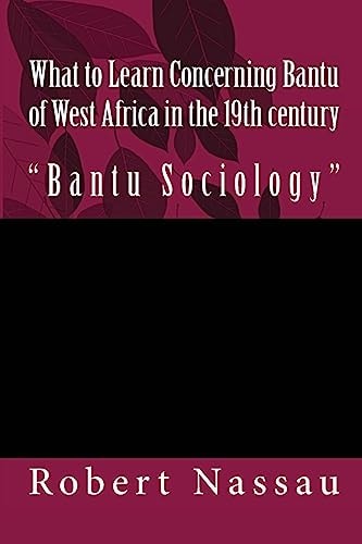 What to Learn Concerning Bantu of West Africa in the 19th Century "Bantu Sociology"