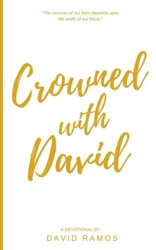 Crowned with David 40 Devotionals to Inspire Your Life, Fuel Your Trust, and Help You Succeed in God's Way