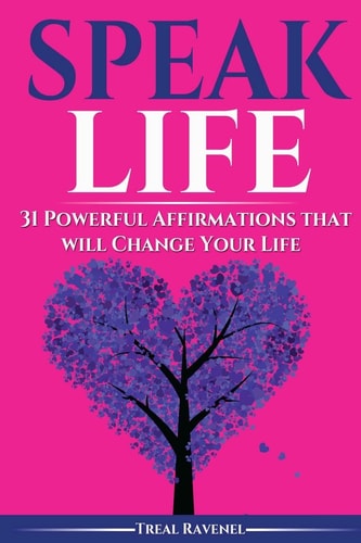 Speak Life 31 Powerful Affirmations That Will Change Your Life