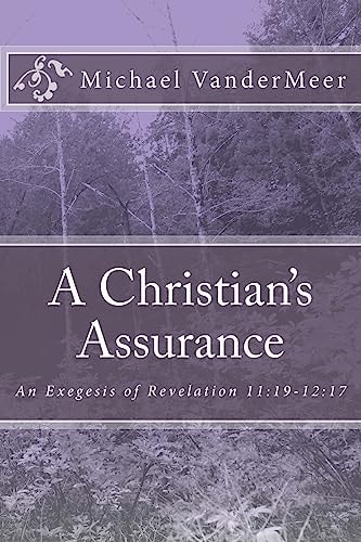 A Christian's Assurance An Exegesis of Revelation 11:19-12:17