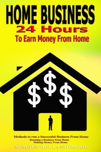 Home Business 24 Hours To Earn Money From Home, Methods To Run A Successful Business From Home, Running A Business From Home, Making Money From Home