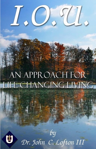 I. O. U. An Approach for Life Changing Living