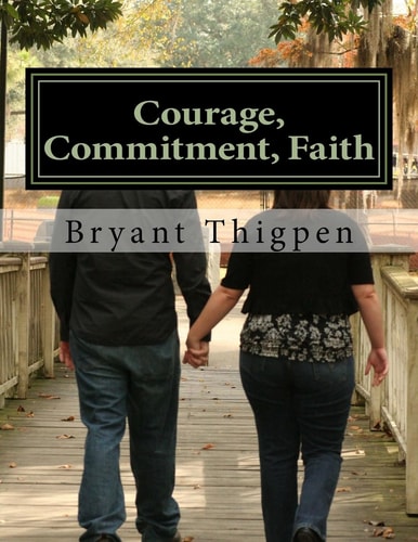 Courage, Commitment, Faith The Overcoming Life of Stephanie Thigpen