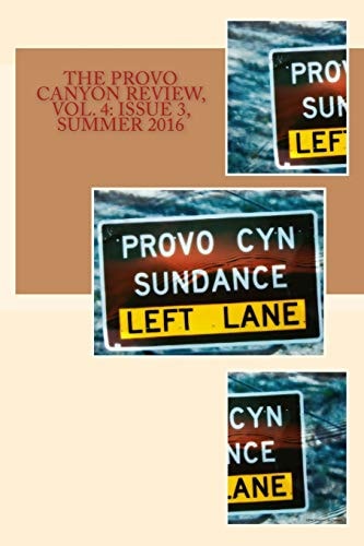 The Provo Canyon Review, Vol. 4 Issue 3, Summer 2016
