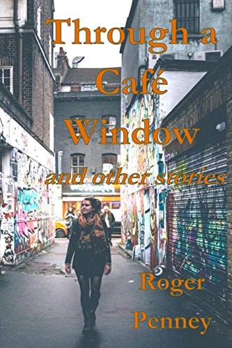 Through a Café Window And Other Stories