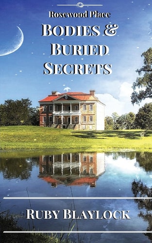 Bodies & Buried Secrets A Rosewood Place Mystery