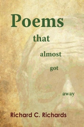 Poems That Almost Got Away Poems Concerning Death and Life