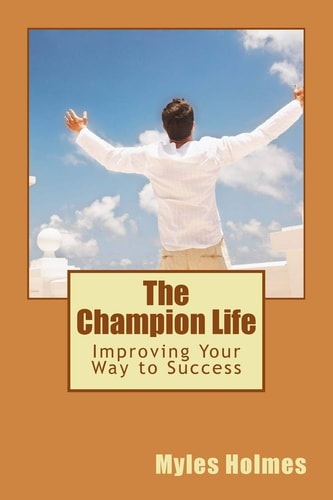 The Champion Life Improving Your Way to Success