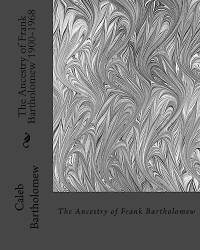 The Ancestry of Frank Bartholomew 1900-1968