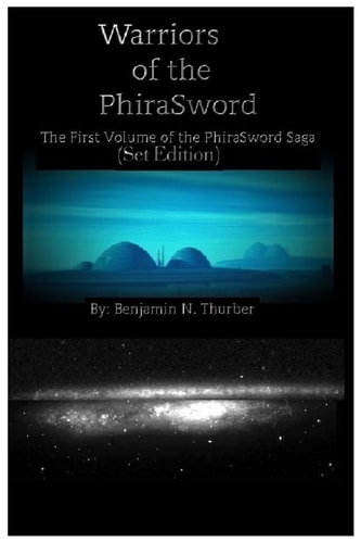 Warriors of the PhiraSword The First Volume of the PhiraSword Saga