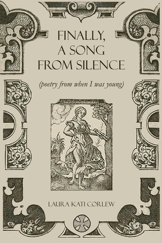 Finally, a Song from Silence (Poetry from When I Was Young)