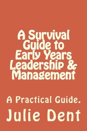 A Survival Guide to Early Years Leadership and Management