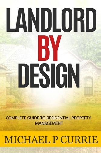 Landlord by Design Complete Guide to Residential Property Management