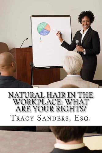 Natural Hair in the Workplace What Are Your Rights?