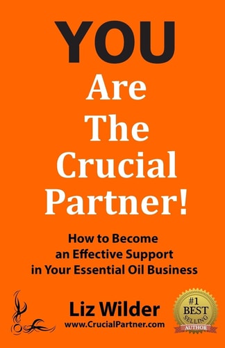 You Are The Crucial Partner How to Become an Effective Support in Your Essential Oil Business