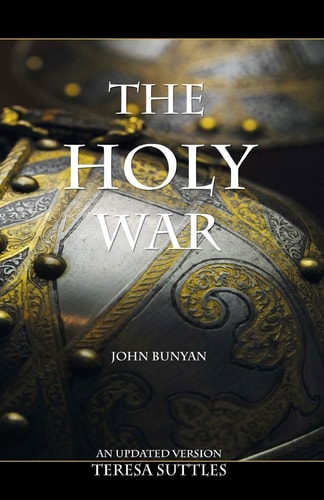 John Bunyan's The Holy War An Updated Version with Study Questions