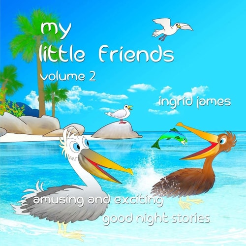 My Little Friends Volume 2 Amusing and Exciting Good Night Stories