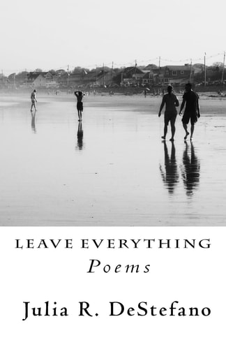 Leave Everything Poems