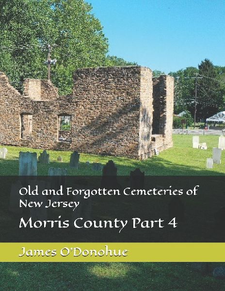 Old and Forgotten Cemeteries of New Jersey: Morris County Part 4