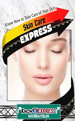 Skin Care Express Know How to Take Care of Your Skin