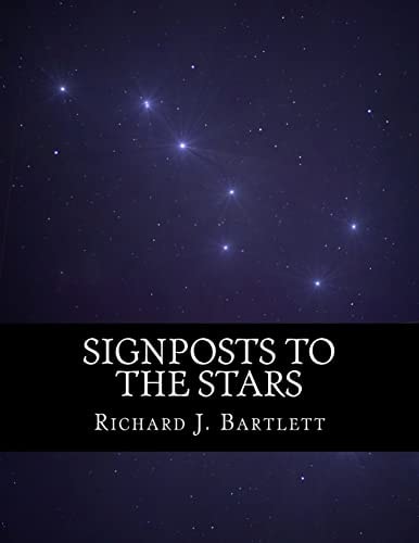 Signposts to the Stars An Absolute Beginner's Guide to Learning the Night Sky and Exploring the Constellations