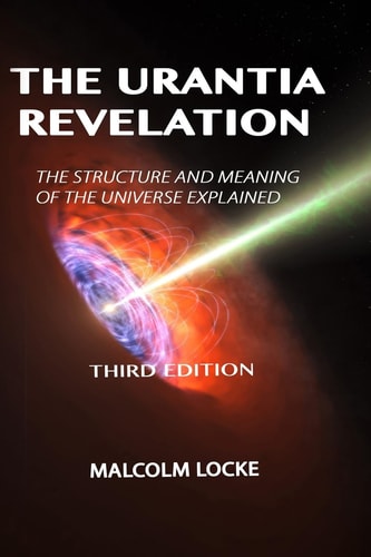 The Urantia Revelation The Structure and Meaning of the Universe Explained